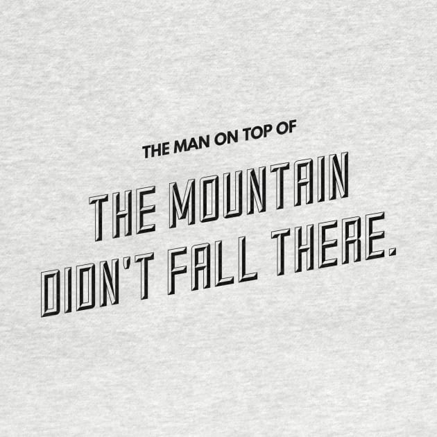 the man on top of the mountain didn't fall there by GMAT